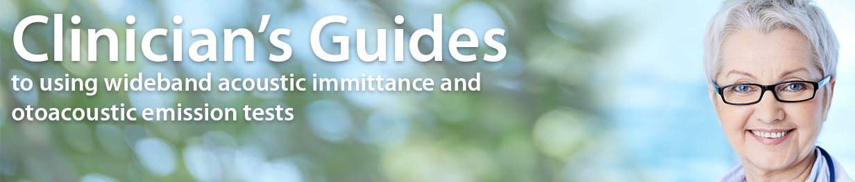 Clinician's Guides to interpeting wideband acoustic immittance tests
